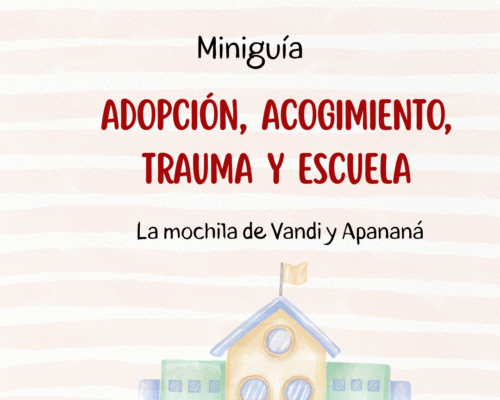 Mini guía: adopción, acogimiento, trauma y escuela